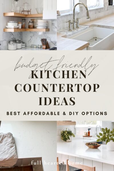 Affordable Kitchen Countertop Ideas on a Budget - Full Hearted Home